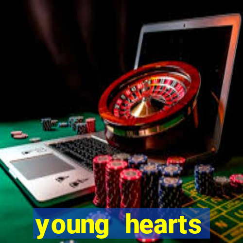 young hearts assistir online